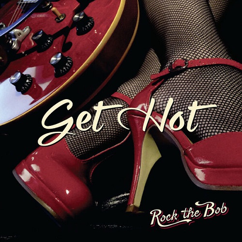 Rock the Bob - Get Hot (2023) FLAC скачать торрент