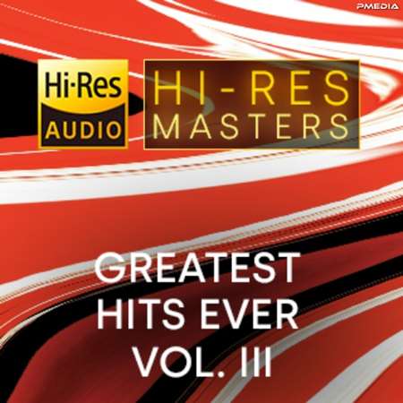 VA - Hi-Res Masters Greatest Hits Ever Vol. III [24-bit Hi-Res] (2023) FLAC скачать торрент