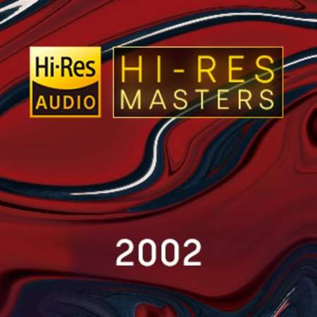 VA - Hi-Res Masters: 2002 [24-bit Hi-Res] (2023) FLAC скачать торрент