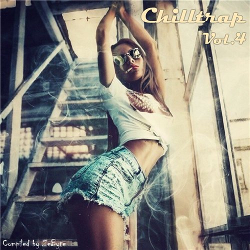 VA - Chilltrap Vol.4 [Compiled by Zebyte] (2015) MP3