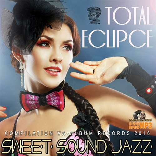 VA - Total Eclipce: Sweet Sound Jazz (2016) MP3