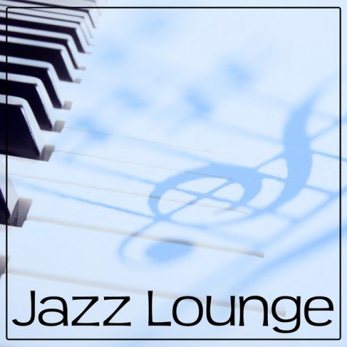 VA - Jazz Lounge: Beautiful Jazz Moments, Cool Piano, Jazz Friday Night, Smooth Jazz (2016) MP3 скачать торрент