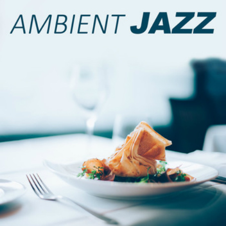 VA - Ambient Jazz: Most Popular Jazz Sounds for Restaurant and Time for Dinner (2016) MP3 скачать торрент