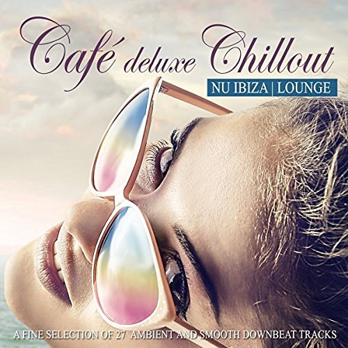 VA - Cafe Deluxe Chillout Nu Ibiza Lounge (2016) FLAC