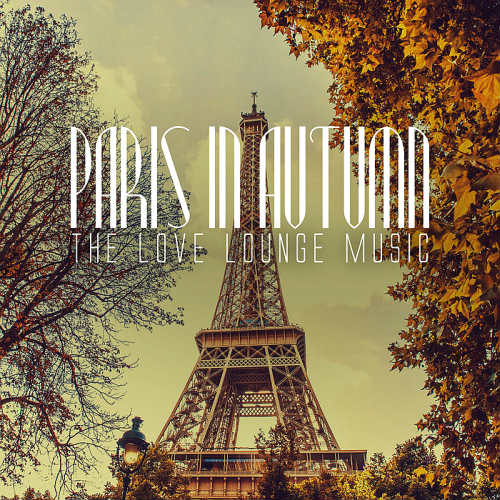 VA - Paris in Autumn The Love Lounge Music (2016) MP3 скачать торрент