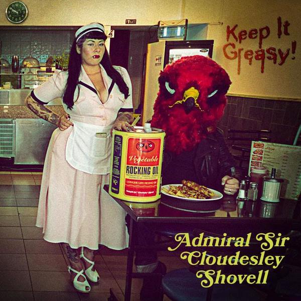 Admiral Sir Cloudesley Shovell - Keep It Greasy! (2016) FLAC