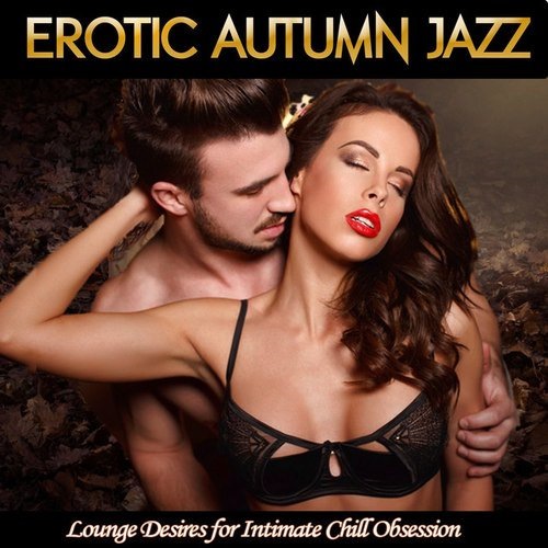 VA - Erotic Autumn Jazz-Lounge Desires for Intimate Chill Obsession (2016) MP3 скачать торрент