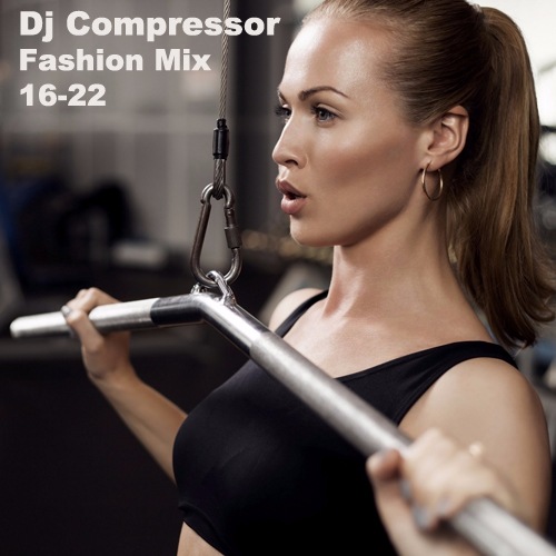 Dj Compressor - Fashion Mix 16-22 (2016) MP3 скачать торрент