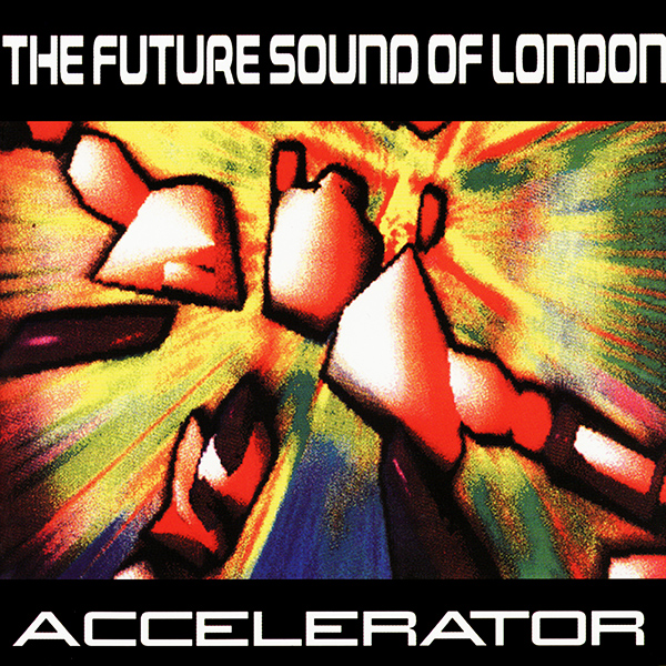 The Future Sound Of London - Accelerator [Reissue] (2016) FLAC