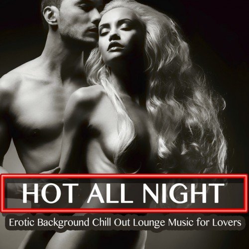 VA - Hot All Night Erotic Background Chill out Lounge Music for Lovers (2016) MP3 скачать торрент