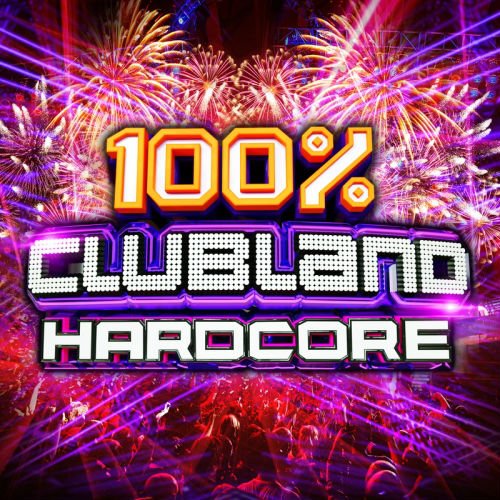 VA - 100% Clubland Hardcore [4CD] (2017) MP3 скачать торрент