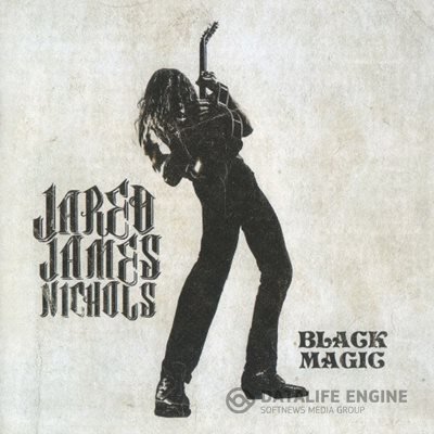 Jared James Nichols - Black Magic (2017) FLAC скачать торрент