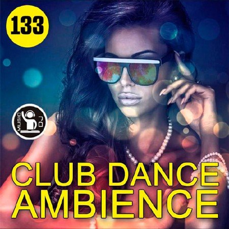 Сборник - Club Dance Ambience Vol.133 (2018) MP3 скачать торрент