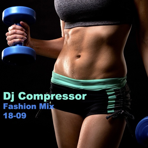 Dj Compressor - Fashion Mix 18-09 (2018) MP3