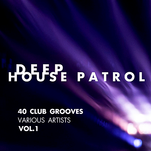 VA - Deep House Patrol [40 Club Grooves] Vol.1 (2018) MP3 скачать торрент