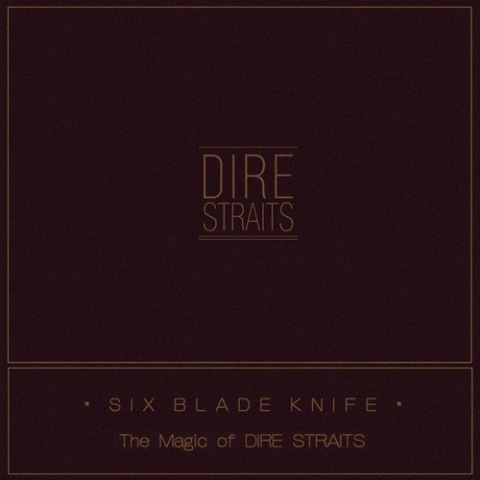 Dire Straits - Six Blade Knife: The Magic Of Dire Straits (2018) FLAC