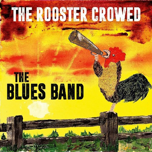 The Blues Band - The Rooster Crowed (2018) MP3 скачать торрент