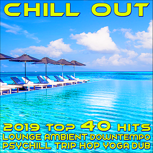 VA - Chill Out 2019 Best of Top 40 Hits, Lounge, Ambient, Downtempo, Psychill, Trip Hop, Yoga, Dub (2018) MP3 скачать торрент