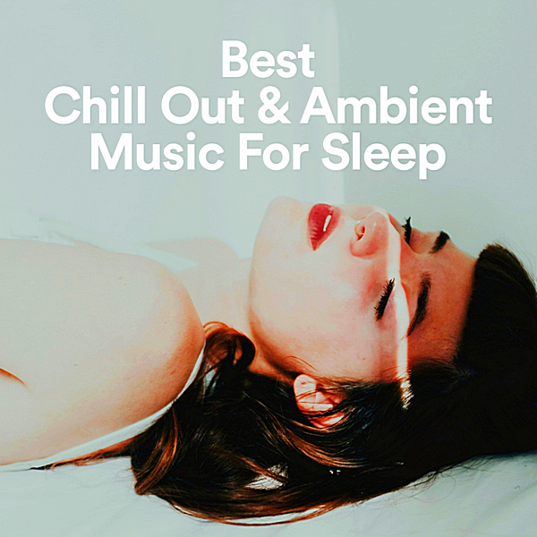 VA - Best Chill Out & Ambient Music For Sleep (2019) MP3 скачать торрент