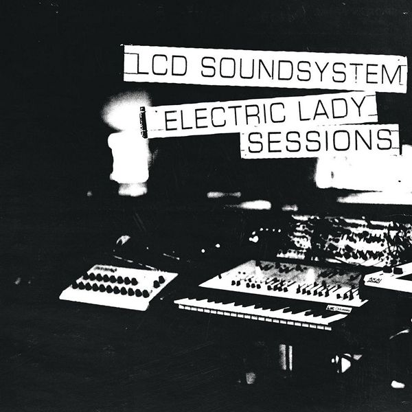 LCD Soundsystem - Electric Lady Sessions (2019) FLAC скачать торрент