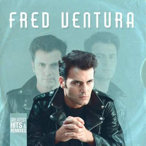 Fred Ventura - Greatest Hits & Remixes (2019) MP3 скачать торрент