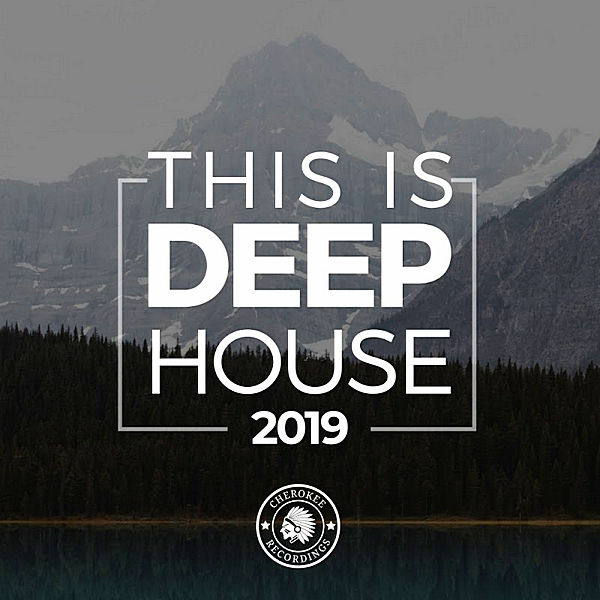 VA - This Is Deep House 2019 [Cherokee Recordings] (2019) MP3 скачать торрент