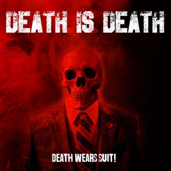 Death Is Death - Death Wears Suit! (2019) MP3 скачать торрент