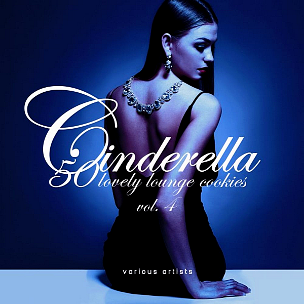 VA - Cinderella Vol.4 [50 Lovely Lounge Cookies] (2019) MP3