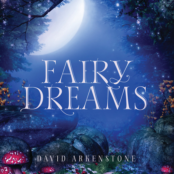 David Arkenstone - Fairy Dreams (2019) FLAC