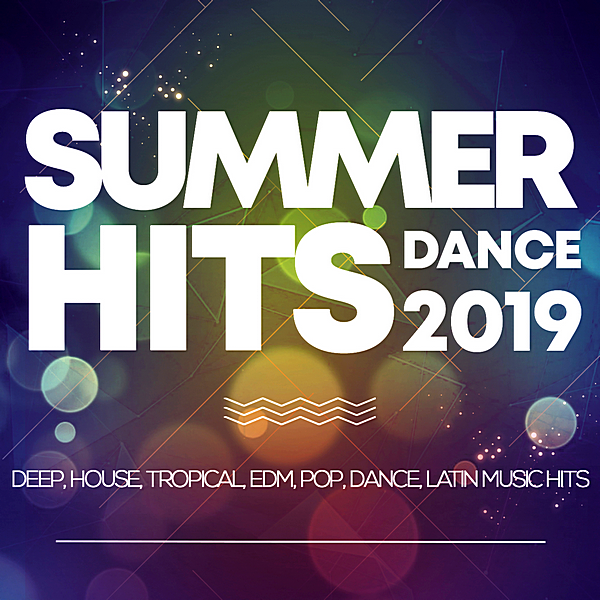 VA - Summer Hits Dance 2019: Deep, House, Tropical, Edm, Pop, Dance, Latin Music Hits (2019) MP3 скачать торрент