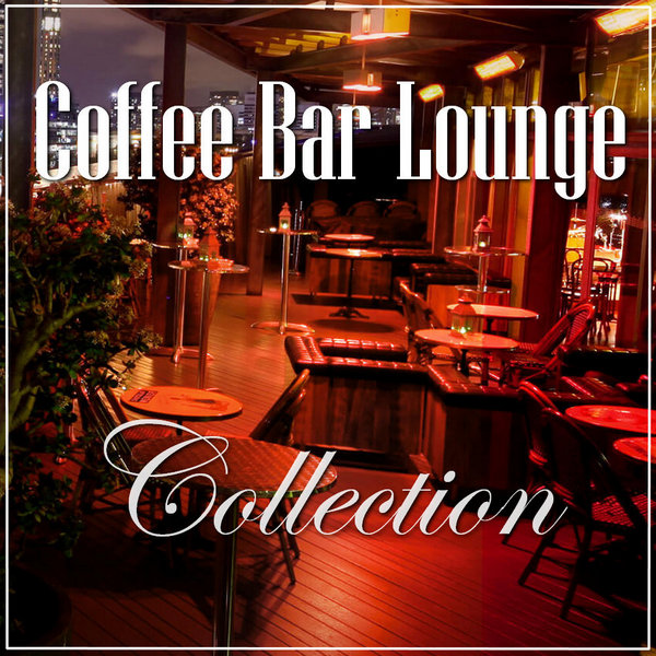 VA - Coffee Bar Lounge [Vol.1-14] (2017-2019) FLAC