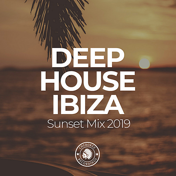 VA - Deep House Ibiza: Sunset Mix 2019 [Cherokee Recordings] (2019) MP3 скачать торрент