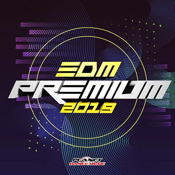 VA - EDM Premium 2019 [Planet Dance Music] (2019) MP3 скачать торрент