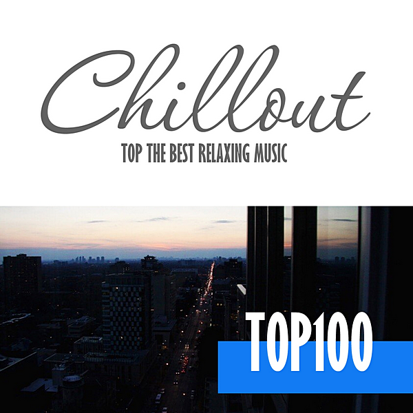 VA - Chillout Top 100: The Best Relaxing Music (2020) MP3 скачать торрент