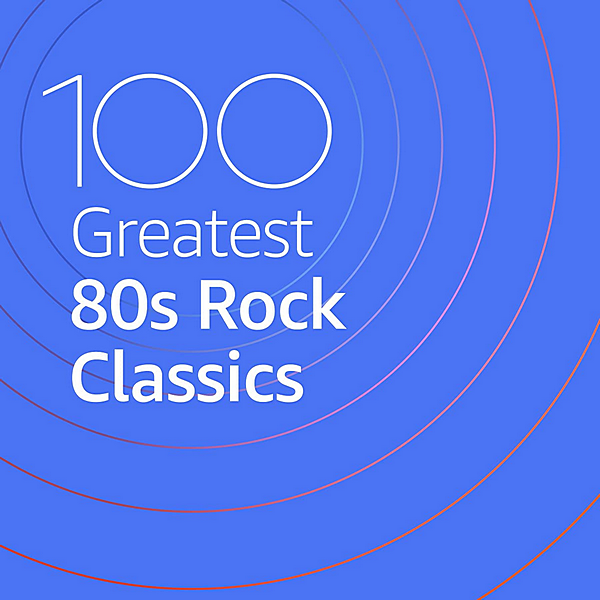 VA - 100 Greatest 80s Rock Classics (2020) MP3