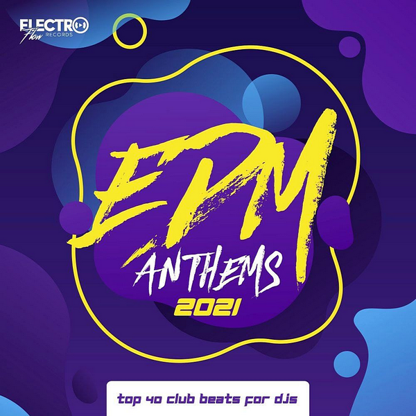 VA - EDM Anthems 2021: Top 40 Club Beats For DJs (2020) MP3