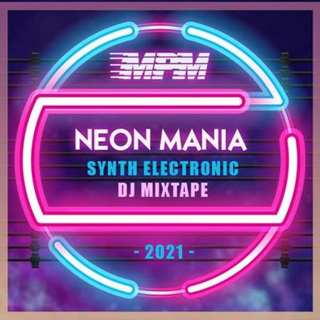 VA - Neon Mania: Synth Electronic DJ Mixtape (2021) MP3 скачать торрент