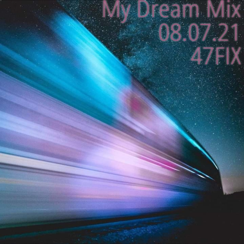 VA - My Dream Mix 08.07.21 [by 47FIX] (2021) MP3 скачать торрент