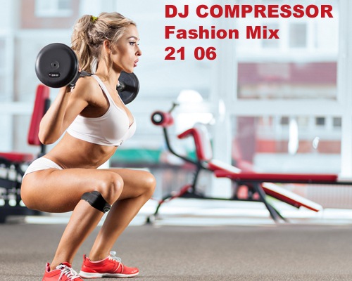 Dj Compressor - Fashion Mix 21 06 (2021) MP3 скачать торрент