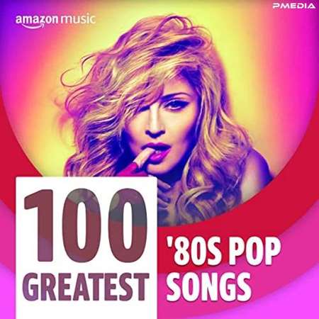 VA - 100 Greatest &#039;80s Pop Songs (2022) MP3