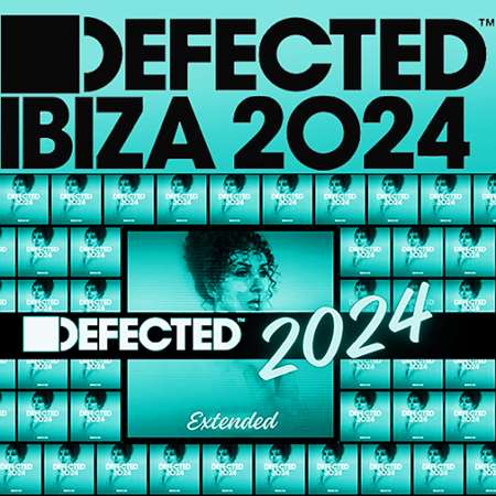 VA - Defected Ibiza 2024 Extended (2024) MP3 скачать торрент