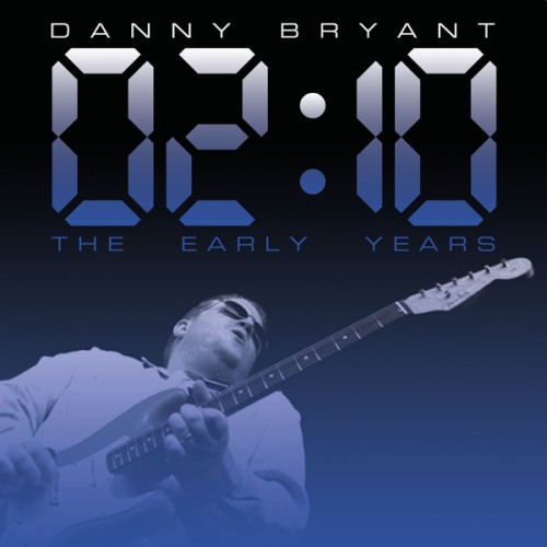 Danny Bryant - 02:10 The Early Years (2022) FLAC скачать торрент