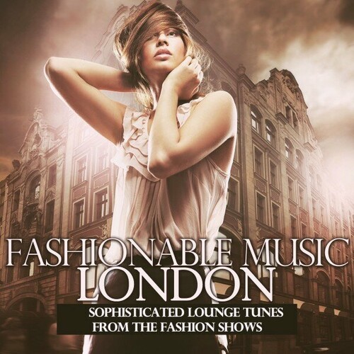 VA - Fashionable Music London [Sophisticated Lounge Tunes from the Fashion Shows] (2024) FLAC скачать торрент