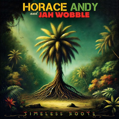 Horace Andy & Jah Wobble - Timeless Roots [24-bit Hi-Res] (2024) FLAC скачать торрент