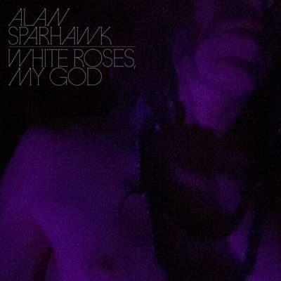 Alan Sparhawk - White Roses, My God [24-bit Hi-Res] (2024) FLAC