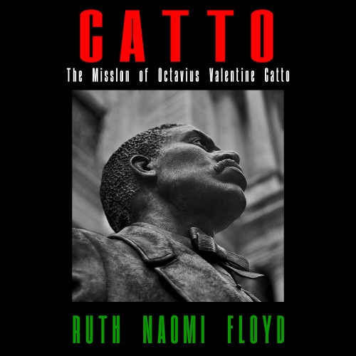 Ruth Naomi Floyd - Catto: The Mission of Octavius Valentine Catto [24-bit Hi-Res] (2024) FLAC