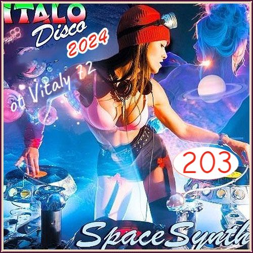 VA - Italo Disco & SpaceSynth [203] (2024) MP3 ot Vitaly 72