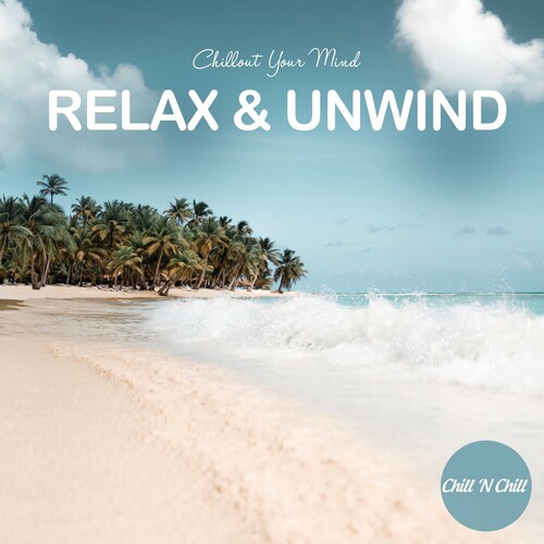 VA - Relax and Unwind: Chillout Your Mind (2023) MP3