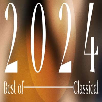 VA   Best of 2024 - Classical [24-bit Hi-Res] (2024) FLAC