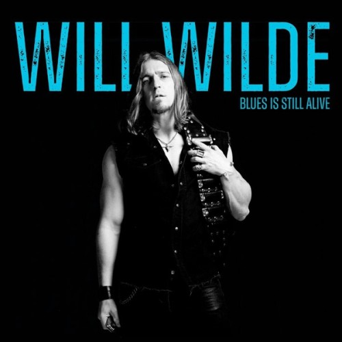 Will Wilde - Blues Is Still Alive (2025) FLAC
